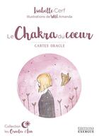 Couverture du livre « Le chakra du coeur ; cartes oracle » de Isabelle Cerf et Wild Amanda aux éditions Exergue