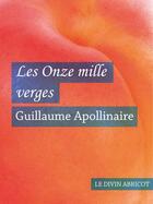 Couverture du livre « Les onze mille verges » de Guillaume Apollinaire aux éditions Le Divin Abricot