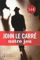 Couverture du livre « Notre jeu » de John Le Carre aux éditions Les Editions Retrouvees