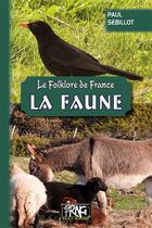 Couverture du livre « Le folklore de France t.3 a. ; la faune » de Paul Sebillot aux éditions Prng