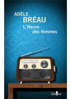 Couverture du livre « L'Heure des femmes » de Adele Breau aux éditions Gabelire