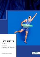 Couverture du livre « Les vieux » de Pier Marx De Sourdon aux éditions Nombre 7