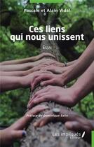 Couverture du livre « Ces liens qui nous unissent » de Alain Vidal et Pascale Vidal aux éditions Les Impliques