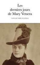 Couverture du livre « Les derniers jours de Mary Vetsera » de Caroline Fabre-Rousseau aux éditions Editions Maia