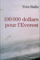 Couverture du livre « 100 000 dollars pour l'Everest » de Yves Ballu aux éditions Montblanc