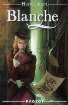 Couverture du livre « Blanche t.1 » de Hervé Jubert aux éditions Rageot