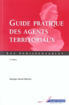 Couverture du livre « Guide pratique des agents territoriaux 4 ed (4e édition) » de Marilla G.D aux éditions Berger-levrault