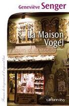 Couverture du livre « La maison Vogel » de Genevieve Senger aux éditions Calmann-levy