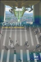 Couverture du livre « Grenoble, le pari de la métropole » de Daniel Bloch et Romain Lajarge aux éditions Pu De Grenoble