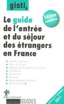 Couverture du livre « Guide de l'entrée et du séjour des étrangers en France » de Gisti aux éditions La Decouverte