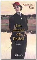 Couverture du livre « Les amants du Baïkal » de Marie-Claude Gay aux éditions Jc Lattes