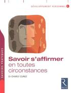 Couverture du livre « Savoir s'affirmer en toutes circonstances » de Charly Cungi aux éditions Retz