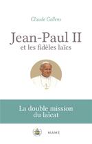Couverture du livre « Jean-Paul II et les fidèles laïcs : la double mission du laïcat » de Claude Callens aux éditions Mame