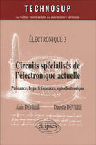 Couverture du livre « Circuits specialises de l'electronique actuelle - puissance, hyperfrequences, optoelectronique - el » de Deville aux éditions Ellipses