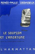 Couverture du livre « Le soupçon et l'amertume dans le roman grec moderne » de Debaisieux R-P. aux éditions L'harmattan