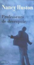 Couverture du livre « Professeurs de desespoir » de Nancy Huston aux éditions Actes Sud