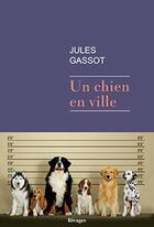 Couverture du livre « Un chien en ville » de Jules Gassot aux éditions Rivages