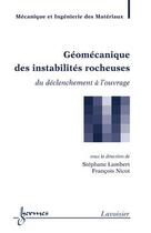 Couverture du livre « Géomécanique des instabilités rocheuses : Du déclenchement à l'ouvrage » de Stephane Lambert et Francois Nicot aux éditions Hermes Science Publications