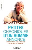 Couverture du livre « Petites chroniques d'un homme annoncé ; rencontres sur internet, du rêve à la réalité » de Joyce Legrand aux éditions Michel Lafon