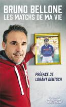 Couverture du livre « Les matchs de ma vie » de Bruno Bellone aux éditions Michel Lafon