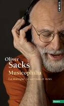 Couverture du livre « Musicophilia ; la musique, le cerveau et nous » de Oliver Sacks aux éditions Points