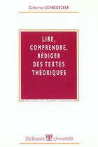 Couverture du livre « Lire, comprendre, rediger textes theorique » de Schnedecker Catherin aux éditions De Boeck Superieur