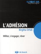 Couverture du livre « L'adhésion ; militer, s'engager, rêver » de Birgitta Orfali aux éditions De Boeck Superieur