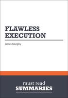 Couverture du livre « Summary : flawless execution (review and analysis of Murphy's book) » de Businessnews Publish aux éditions Business Book Summaries