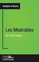 Couverture du livre « Les misérables de Victor Hugo ; analyse approfondie » de Vanderborght Harmony aux éditions Profil Litteraire