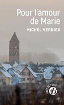 Couverture du livre « Pour l'amour de Marie » de Michel Verrier aux éditions De Boree