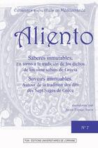 Couverture du livre « Aliento N°7 - Saberes inmutables. En torno a la tradición de los dichos de los siete sabios de Grecia : Savoirs immuables. Autour de la tradition des dits des Sept Sages de Grèce » de Espejo I Suros J. aux éditions Pu De Nancy