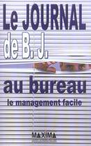 Couverture du livre « Le journal de b.j. au bureau - le management facile » de Bertrand Jouvenot aux éditions Maxima