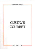 Couverture du livre « Gustave courbet » de Fabrice Masanes aux éditions Seguier