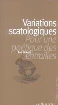 Couverture du livre « Variations scatologiques - pour une poetique des entrailles » de Bob O'Neill aux éditions La Musardine