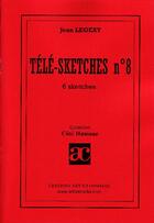 Couverture du livre « Télé-sketches t.8 » de Jean Legeay aux éditions Art Et Comedie
