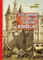 Couverture du livre « Petite grammaire du parler gascon bordelais » de Abbe Cauderan aux éditions Editions Des Regionalismes