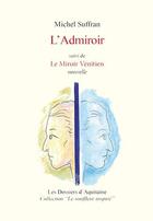 Couverture du livre « L'admiroir ; le miroir vénitien » de Michel Suffran aux éditions Dossiers D'aquitaine