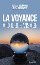 Couverture du livre « La voyance à double visage » de Estelle Des Enclos et Elisa Breilinger aux éditions Lanore