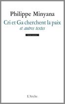 Couverture du livre « Cri et Ga cherchent la paix » de Philippe Minyana aux éditions L'arche