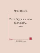 Couverture du livre « Puta ! que la vida es polida... » de Homal Marc aux éditions Institut D'etudes Occitanes