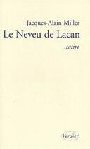 Couverture du livre « Le neveu de lacan » de Jacques-Alain Miller aux éditions Verdier