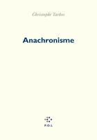 Couverture du livre « Anachronisme » de Christophe Tarkos aux éditions P.o.l