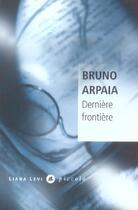 Couverture du livre « Dernière frontière » de Bruno Arpaia aux éditions Liana Levi