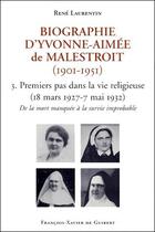 Couverture du livre « Biographie d'yvonne-aimee de malestroit (1901-1951) - 3. premiers pas dans la vie religieuse (18 mar » de Laurentin/Billet aux éditions Francois-xavier De Guibert