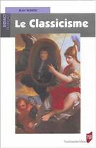 Couverture du livre « La Classicisme : (1660-1700) » de Jean Rohou aux éditions Pu De Rennes