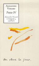 Couverture du livre « Alexandre voisard ; intégrale t.4 » de Alexandre Voisard aux éditions Bernard Campiche