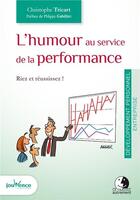 Couverture du livre « L'humour au service de la performance ; riez et réussissez ! » de Christophe Tricart aux éditions Jouvence