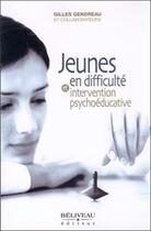 Couverture du livre « Jeunes en difficulté et intervention psychoéducative » de Gilles Gendreau aux éditions Beliveau