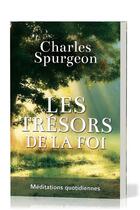 Couverture du livre « Les trésors de la foi » de Charles Haddon Spurgeon aux éditions Europresse