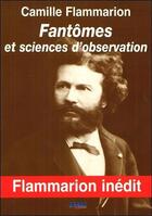 Couverture du livre « Fantômes et sciences d'observation » de Camille Flammarion aux éditions Jmg